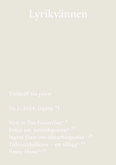 Lyrikvännen 1(2024); Tua Forsström, Nils-Åke Hasselmark, Erik Janson, Katja Palo, Elis Monteverde Burrau, Ingrid Elam, Fanny Howe, Donia Saleh, Lars Gustaf Andersson, Athena Farrokhzad, Merima Dizdarević, Burcu Sahin; 2024