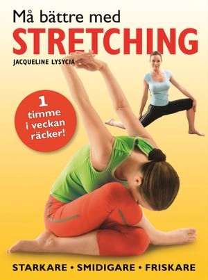 Må bättre med stretching; Jacqueline Lysycia; 2009