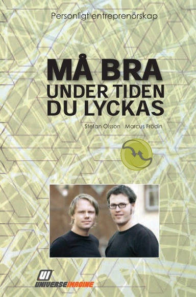 Må bra under tiden du lyckas : personligt entreprenörskap; Stefan Olsson, Marcus Frödin; 2008