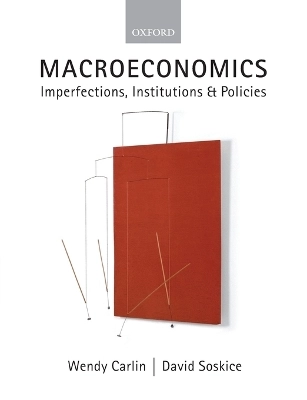 Macroeconomics : imperfections, institutions, and policies; Wendy Carlin; 2006