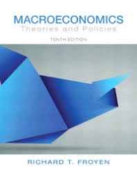 Macroeconomics: Theories and Policies; Richard T. Froyen; 2012