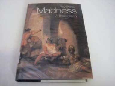 Madness : a brief history; Roy Porter; 2002