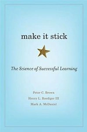 Make it stick : the science of successful learning; Peter C. Brown; 2014