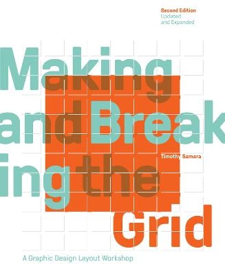 Making and Breaking the Grid, Second Edition, Updated and Expanded; Timothy Samara; 2017