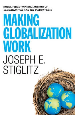 Making globalization work; Joseph E Stiglitz; 2006