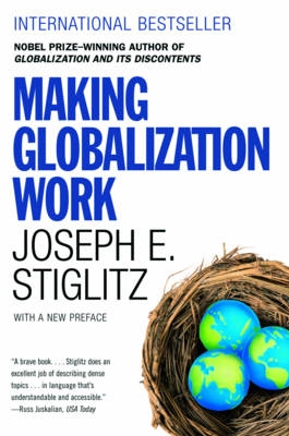 Making globalization work; Joseph E. Stiglitz; 2007