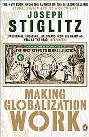 Making globalization work : the next steps to global justice; Joseph E. Stiglitz; 2007