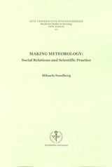 Making meteorology social relations and scientific practice; Mikaela Sundberg; 2005