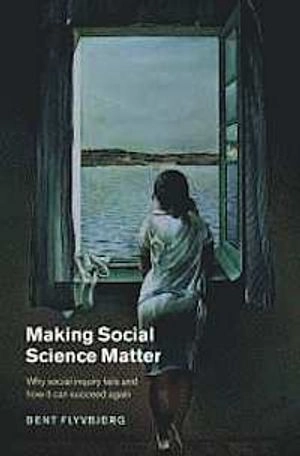 Making Social Science Matter; Bent Flyvbjerg; 2001