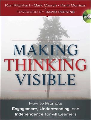 Making Thinking Visible: How to Promote Engagement, Understanding, and Inde; Ron Ritchhart, Mark Church, Karin Morrison; 2011