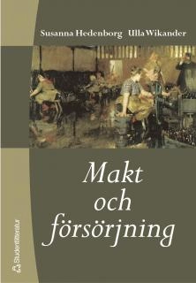 Makt och försörjning; Susanna Hedenborg, Ulla Wikander; 2003