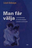 Man får välja - Om föräldraskap och föräldraledighet i arbetsliv och familjeliv; Lisbeth Bekkengen; 2002