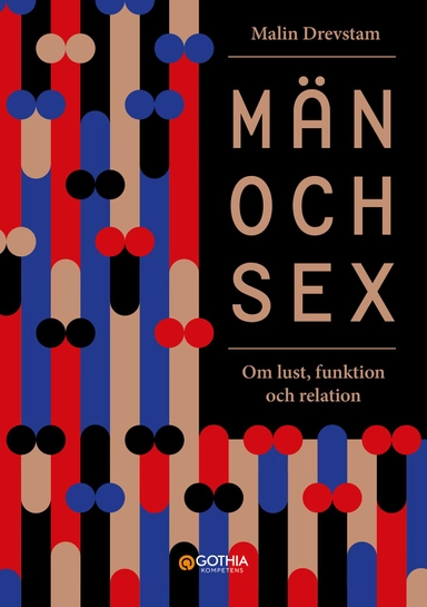 Män och sex : om lust, funktion och relation; Malin Drevstam; 2023