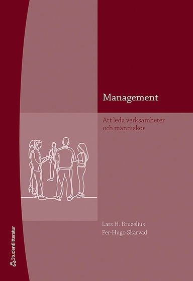 Management : att leda verksamheter och människor; Lars H. Bruzelius, Per-Hugo Skärvad; 2018