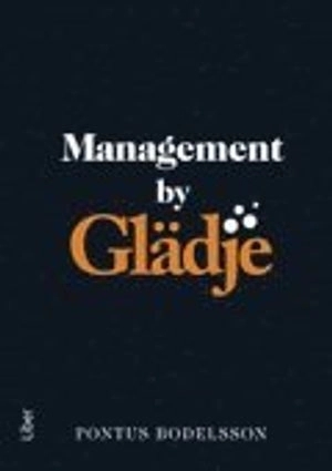 Management by Glädje; Pontus Bodelsson; 2011