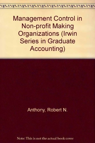 Management control in nonprofit organizations; Robert N. Anthony; 1994