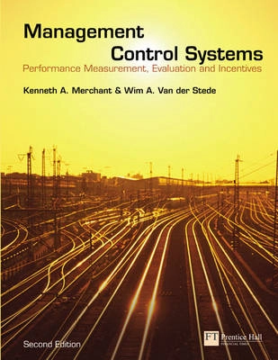 Management control systems : performance measurement, evaluation, and incentives; Kenneth A. Merchant; 2007