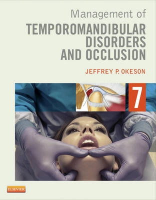 Management of temporomandibular disorders and occlusion; Jeffrey P. Okeson; 2013