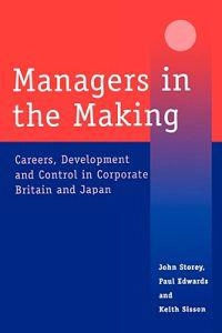 Managers in the making : careers, development and control in corporate Britain and Japan; John Storey; 1997