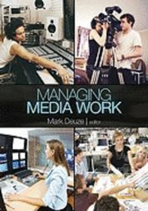 Managing media work; Mark Deuze; 2011