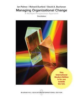 Managing Organizational Change:  A Multiple Perspectives Approach; Ian Palmer, Richard Dunford, David Buchanan; 2016