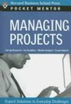 Managing projects : expert solutions to everyday challenges; Harvard Business School Press; 2006