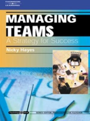 Managing teams : a strategy for success; Nicky Hayes; 2002