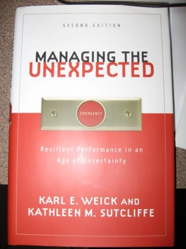 Managing the Unexpected: Resilient Performance in an Age of Uncertainty, 2n; Karl E. Weick; 2007