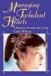 Managing turbulent hearts : a Balinese formula for living; Unni Wikan; 1990