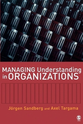 Managing understanding in organizations; Jörgen Sandberg; 2007