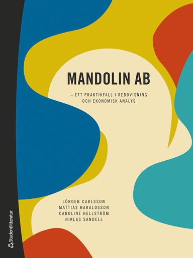 Mandolin AB : ett praktikfall i redovisning och ekonomisk analys; Jörgen Carlsson, Mattias Haraldsson, Caroline Hellström, Niklas Sandell; 2023