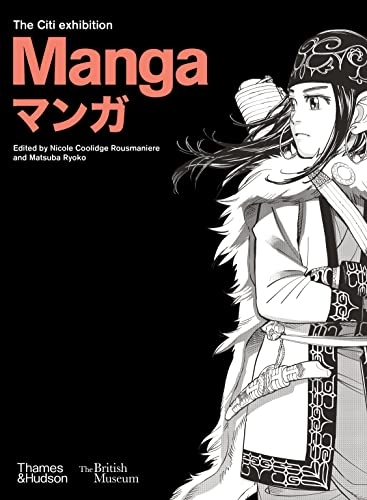 Manga = Manga : the Citi exhibition; Nicole Coolidge Rousmaniere, Ryoko Matsuba, British Museum; 2019