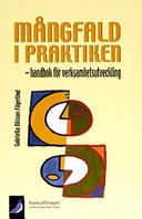 Mångfald i praktiken : handbok för verksamhetsutveckling; Gabriella Nilsson Fägerlind; 2009