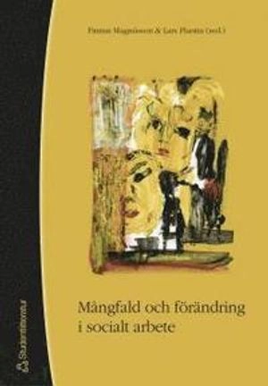 Mångfald och förändring i socialt arbete; Lars Plantin; 2004