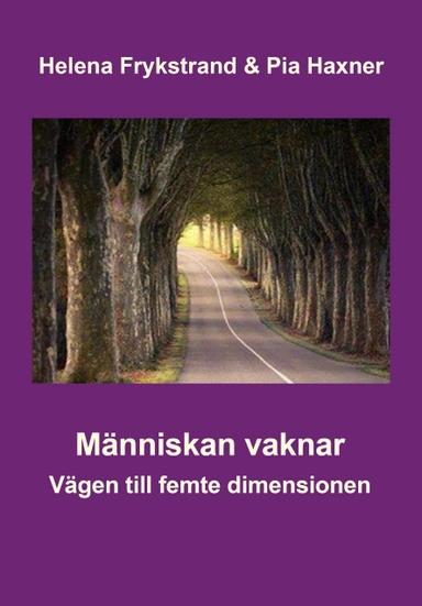 Människan vaknar : vägen till femte dimensionen; Helena Frykstrand, Pia Haxner; 2015