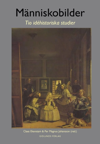 Människobilder : tio idéhistoriska studier; Claes Ekenstam; 2007