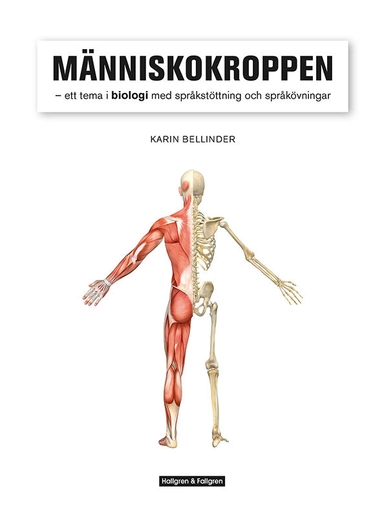 Människokroppen : ett tema i biologi med språkstöttning och språkövningar; Karin Bellinder; 2018