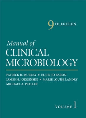 Manual of Clinical Microbiology; Patrick R Murray, Ellen Jo Baron, James H Jorgensen, Michael A Pfaller, Marie Louise Landry; 2007