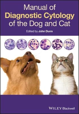 Manual of Diagnostic Cytology of the Dog and Cat; John K. Dunn; 2014