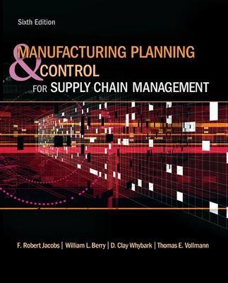 Manufacturing Planning and Control for Supply Chain Management; F Robert Jacobs; 2010