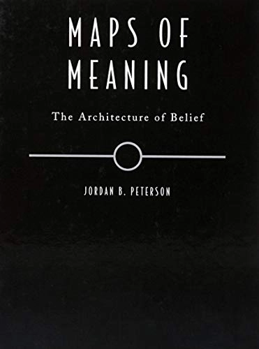 Maps of meaning : the architecture of belief; Jordan B. Peterson; 1999