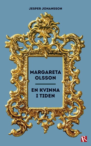 Margareta Olsson : en kvinna i tiden; Jesper Johansson; 2013