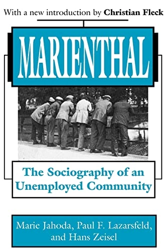 Marienthal : the sociography of an unemployed community /Marie Jahoda, Paul F. Lazarsfeld, and Hans Zeisel ; with a new introduction by Christian Fleck; Marie Jahoda; 2002