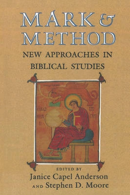 Mark and method; new approaches in biblical studies; Janice Capel Anderson, Stephen D. Moore; 1992