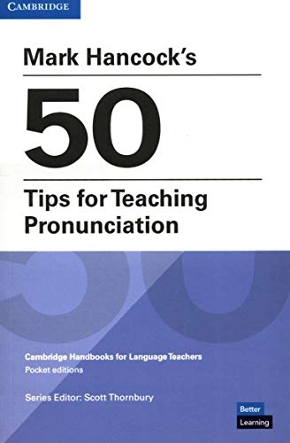 Mark Hancock's 50 Tips for Teaching Pronunciation: Cambridge Handbooks for Language Teachers Pocket editions [Elektronisk resurs]; Mark Hancock; 2020