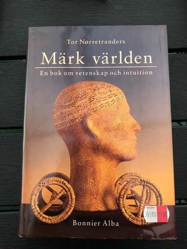 Märk världen: en bok om vetenskap och intuition; Tor Nørretranders; 1993