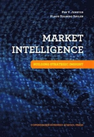 Market Intelligence; Per V Jenster, Klaus Solberg Soilen; 2009