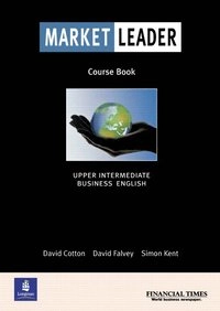 Market Leader Upper Intermediate Coursebook; David Cotton, Simon Kent, David Falvey; 2001