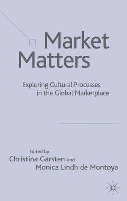 Market matters : exploring cultural processes in the global marketplace; Christina Garsten, Monica Lindh de Montoya; 2004