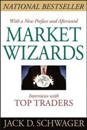 Market Wizards: Interviews with Top Traders; Jack D. Schwager; 2012